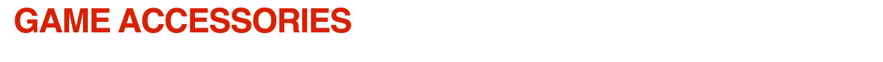 Game Accessories.